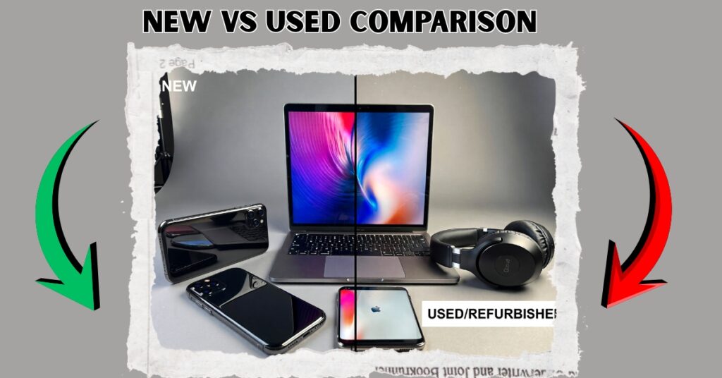 Comparison of pros and cons for new and used electronics